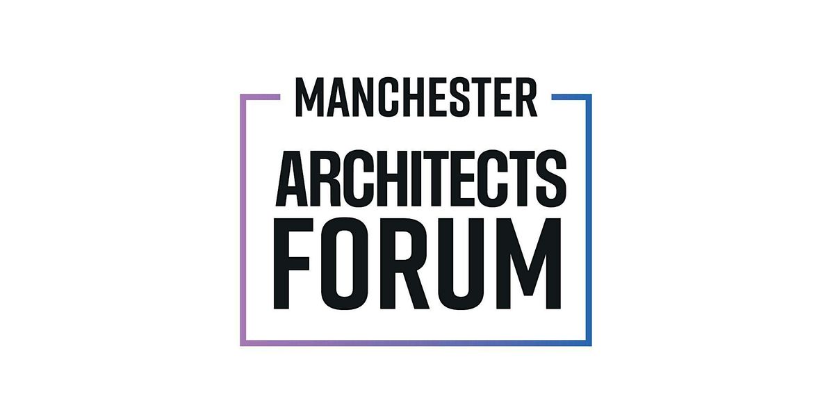 The Manchester Architects Forum