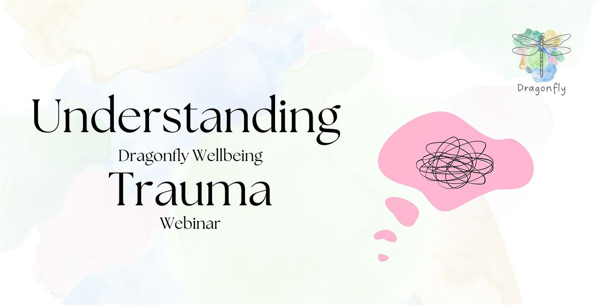 Understanding Trauma Webinar - with Dragonfly Northeast