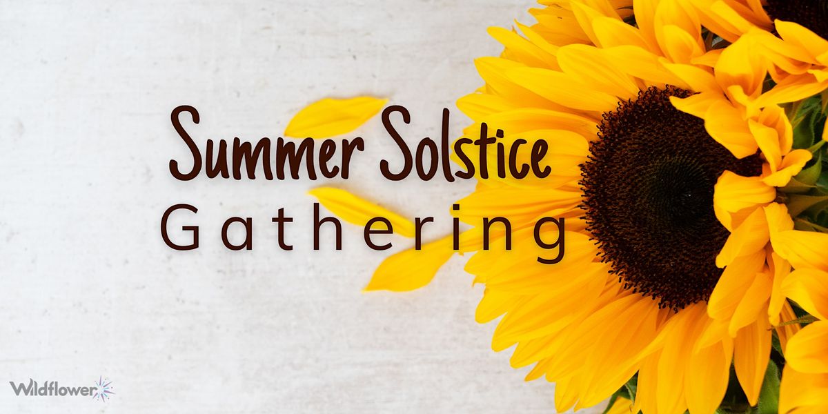Summer Solstice  + Midsummer Gathering