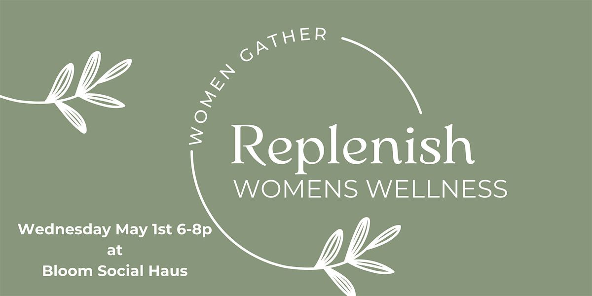 Replenish Wellness Wednesday | Women's Event