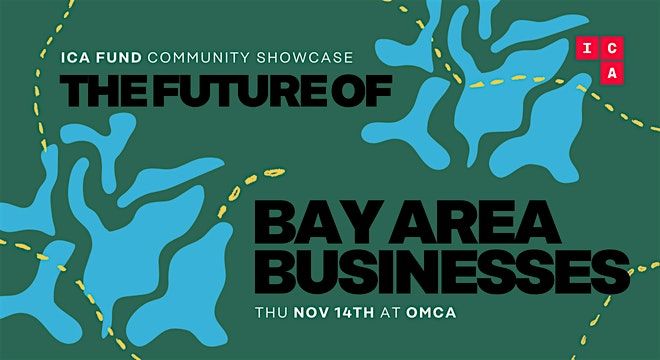 ICA Fund Community Showcase: The Future of Bay Area Business