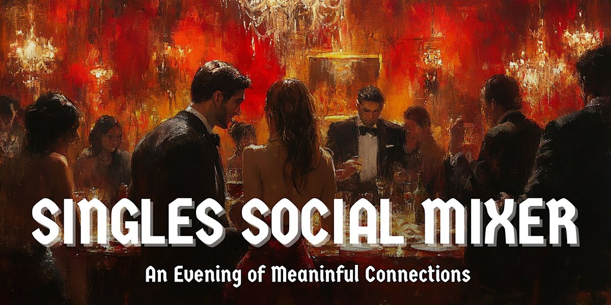 Singles Social Mixer: An Evening of Conscious Connection