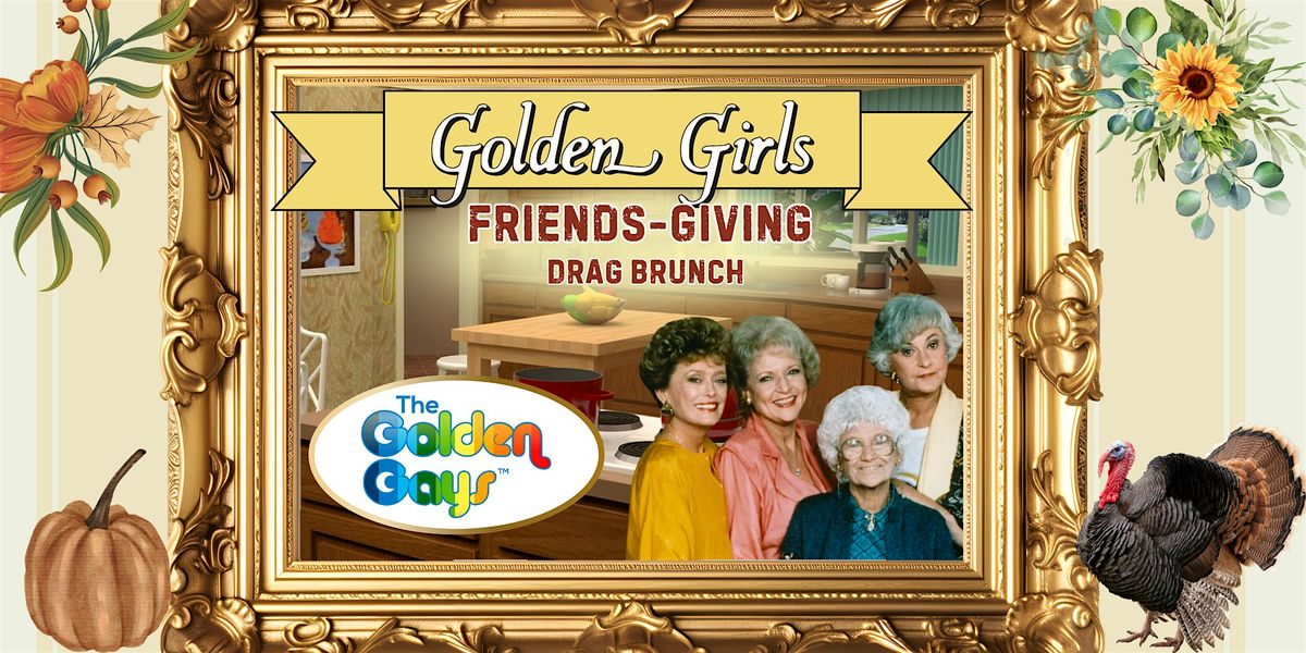 Baltimore, MD - Golden Girls Friendsgiving Drag Brunch