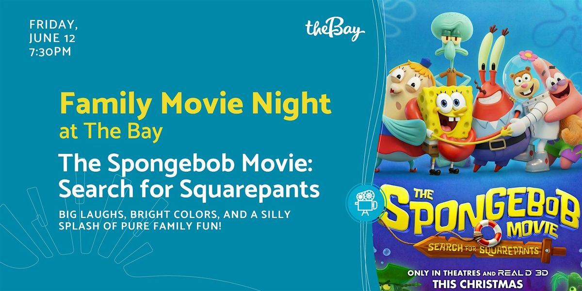 Family Movie Night at The Bay: The Spongebob Movie: Search for Squarepants