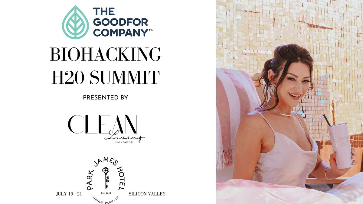 BIOHACKING H20 SUMMIT PRESENTED BY CLEAN LIVING MAGAZINE
