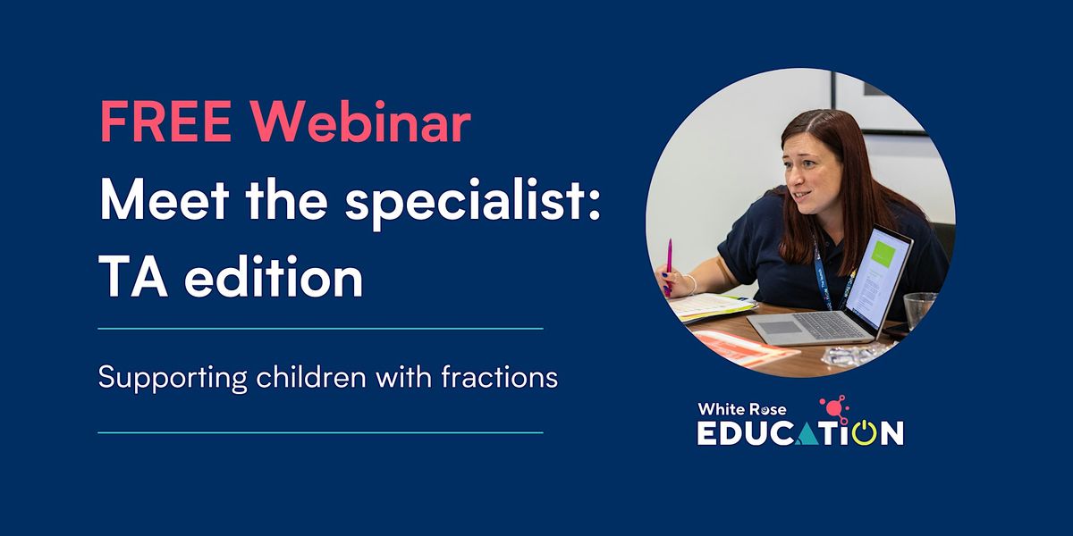 Maths: Meet the specialist TA edition (supporting children with fractions)