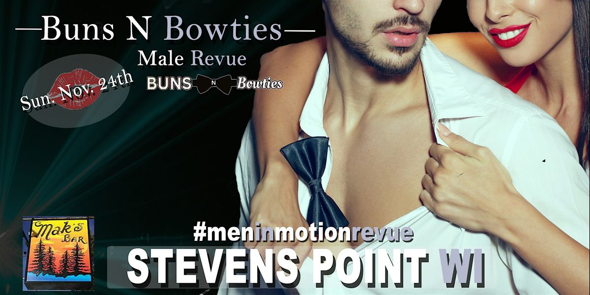 Men in Motion "Bunz N Bowties" Show Stevens Point WI LIVE SHOW 21+