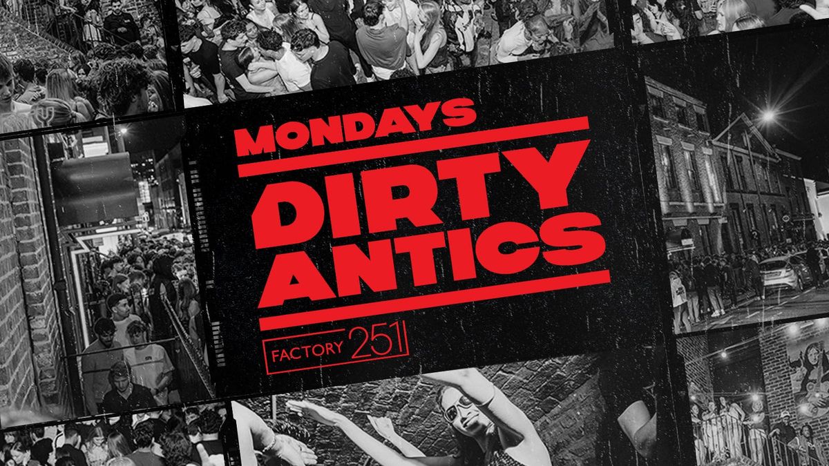 \ud83d\udd3a DIRTY ANTICS \ud83d\udd3a MANCHESTER\u2019S BIGGEST MONDAY NIGHT - \u00a31 ENTRY