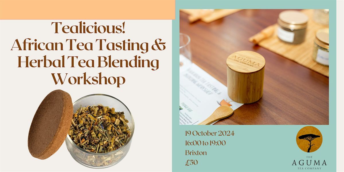 Tealicious! African Tea Tasting & Herbal Tea Blending Workshop