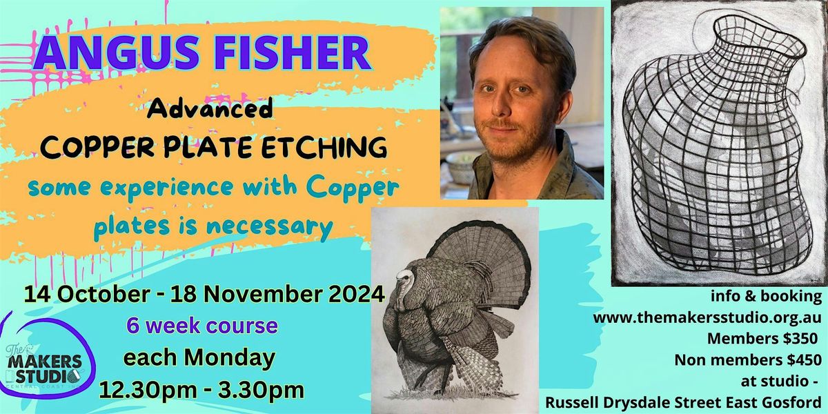 Advanced Copper Plate Etching with Angus Fisher- once a week for 6 weeks