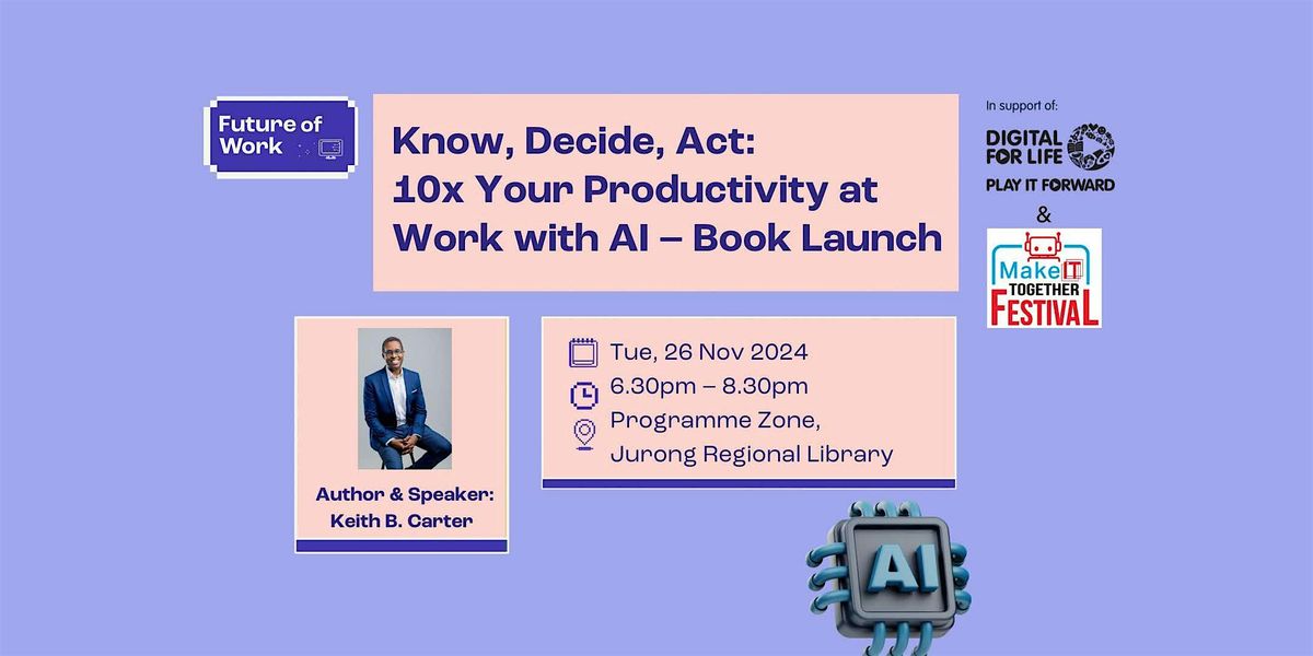 Know, Decide, Act: 10x Your Productivity at Work with AI \u2013 Book Launch