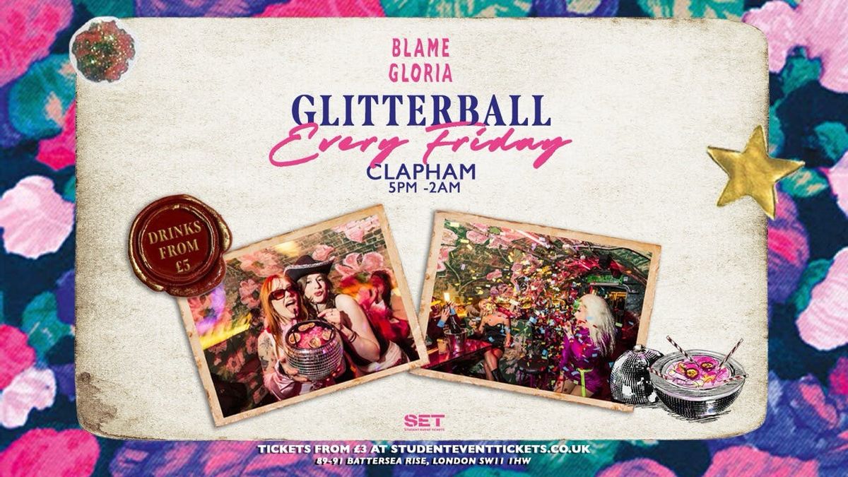 GLITTERBALL FRIDAYS @ BLAME GLORIA CLAPHAM - 23RD AUGUST