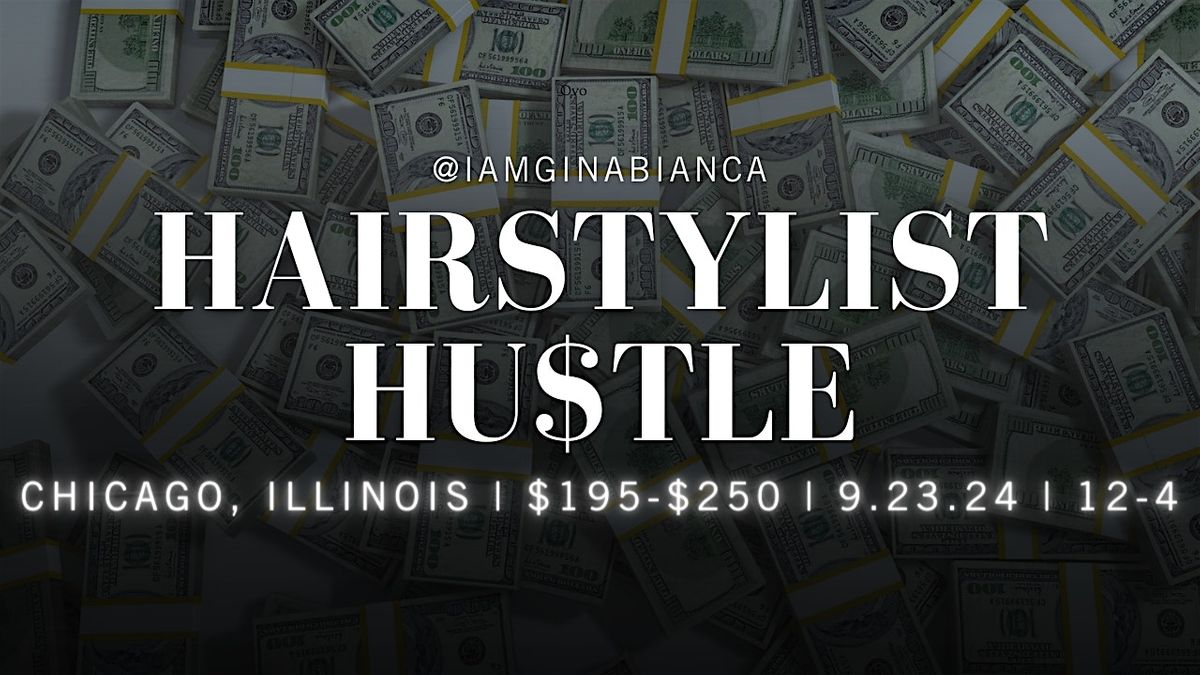 THE HAIRSTYLIST HU$TLE | BUSINESS SEMINAR | Chicago, IL | 11.13.23