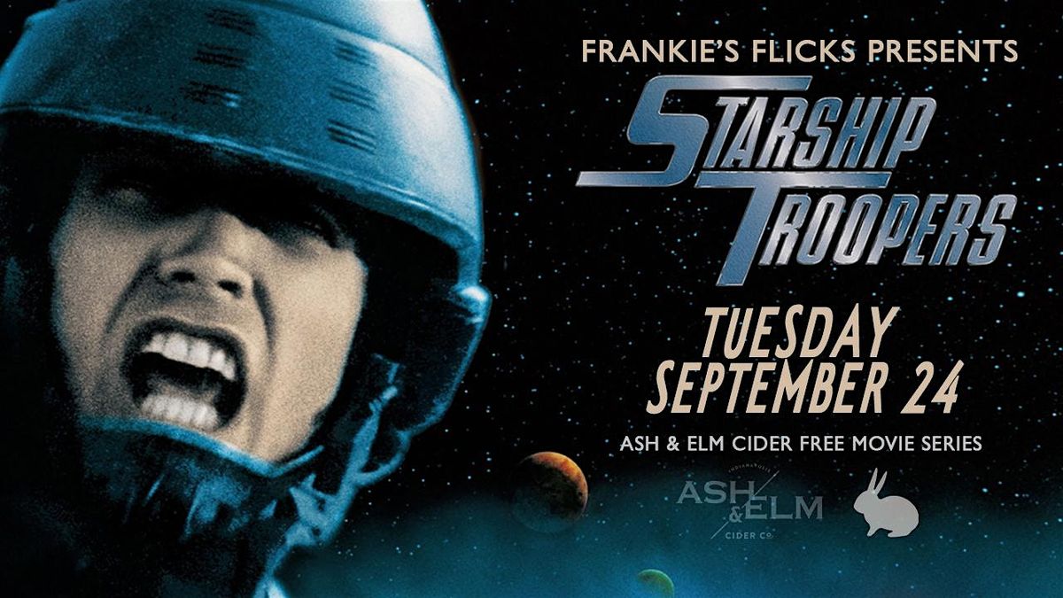 Frankie's Flicks presents STARSHIP TROOPERS (Ash &  Elm Cider Movie Series)