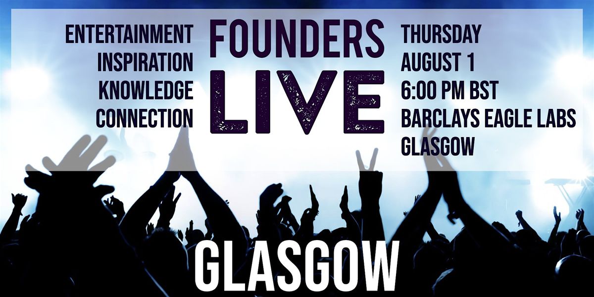 Founders Live Glasgow
