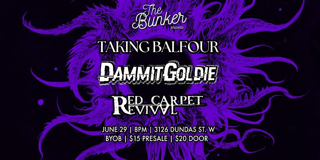TAKING BALFOUR \/ DAMMIT GOLDIE \/ RED CARPET REVIVAL \/ GOUT @ THE BUNKER