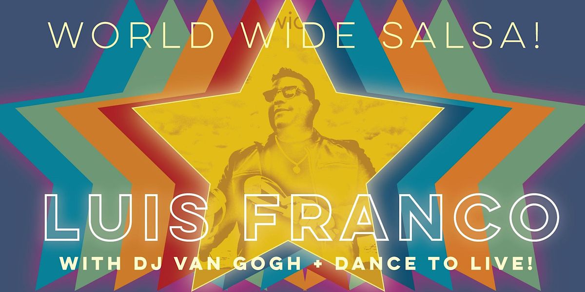 Salsa Saturday with Luis Franco + DJ Van Gogh + Dance to Live!