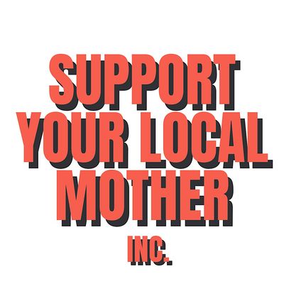 Support Your Local Mother, inc
