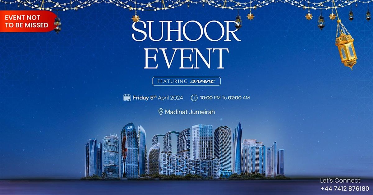 Dubai Luxury Property Suhoor Event - Featuring DAMAC Properties
