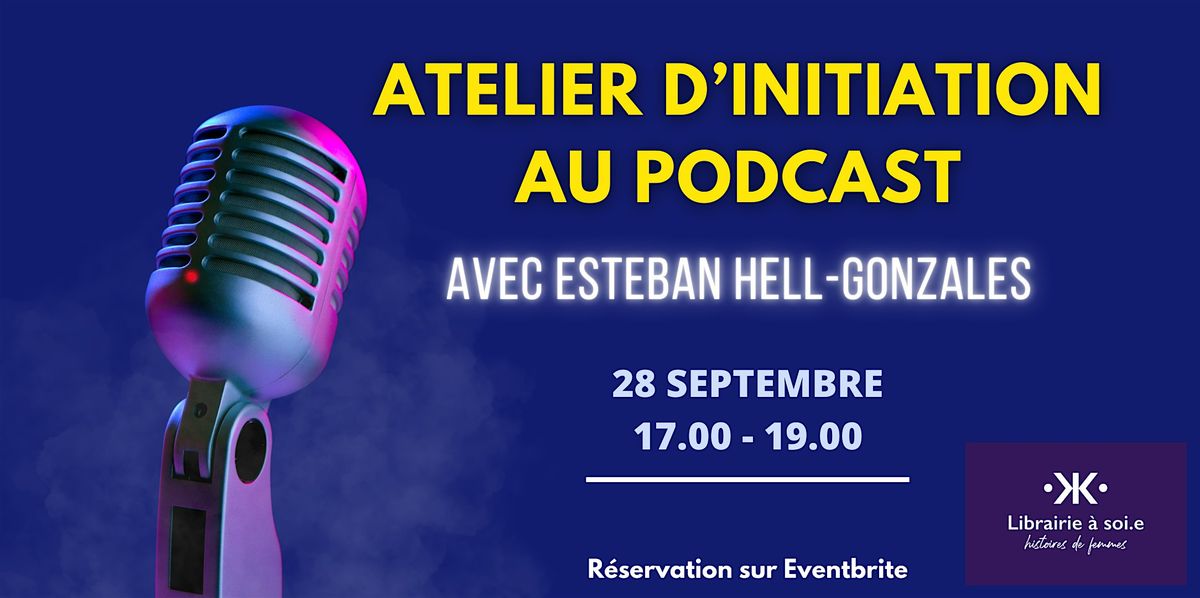 Atelier d'initiation au podcast avec Esteban Hell-Gonzalez