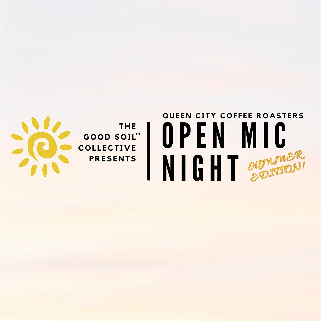 Queen City Coffee Roasters Open Mic - Summer Edition!