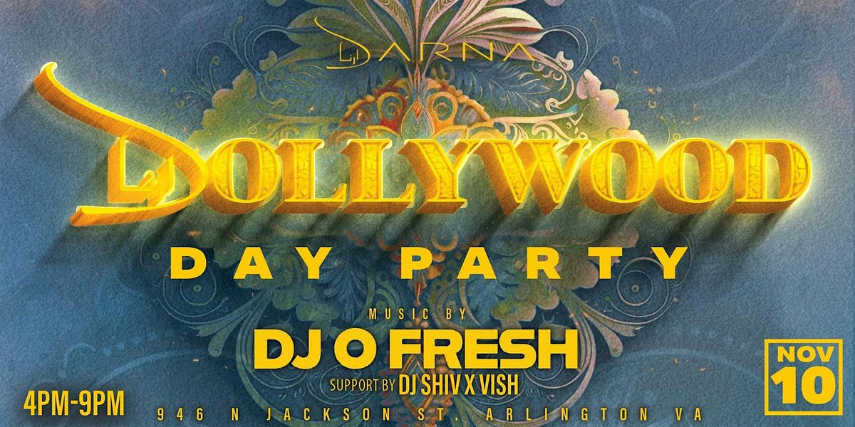 Dollywood Day Party feat. DJ O Fresh w\/ DJ Shiv + Vish