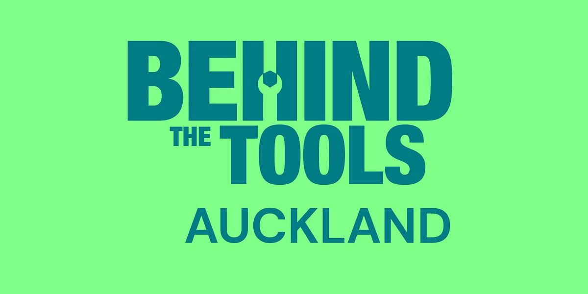 Behind the Tools - Auckland