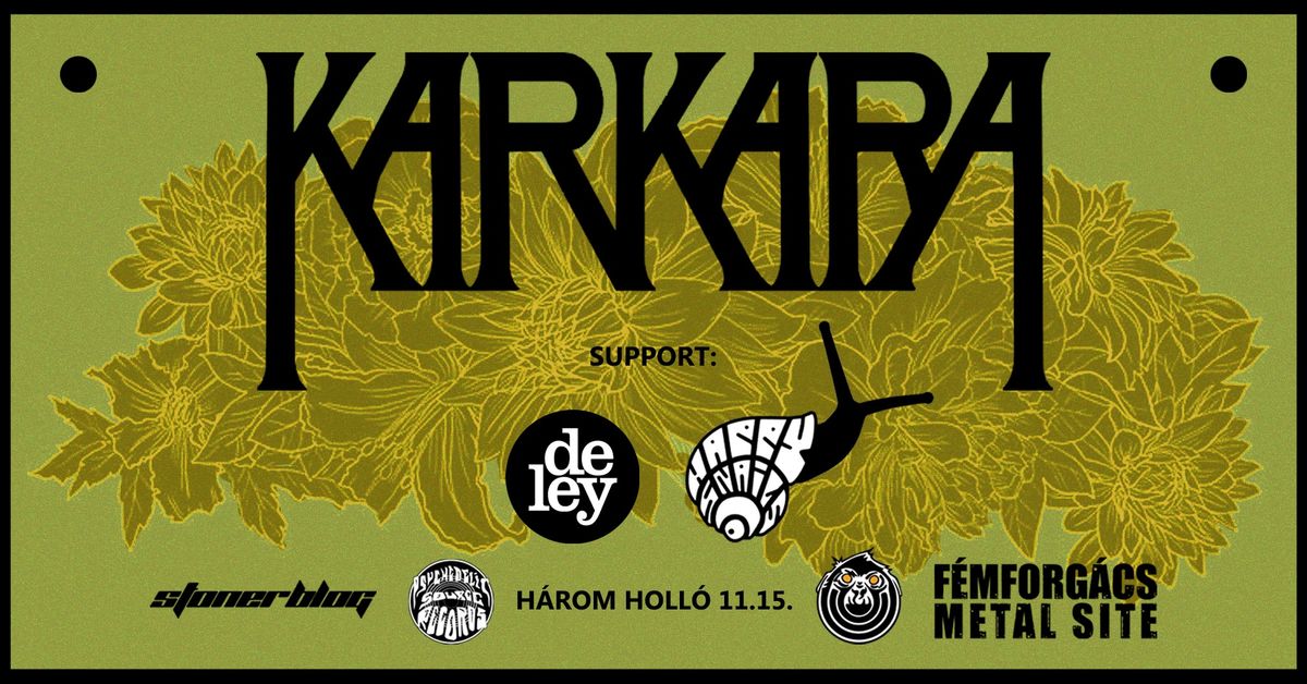 Karkara (FR) \/ Happy Snails (GER) \/ Deley \/\/ H\u00c1ROM HOLL\u00d3