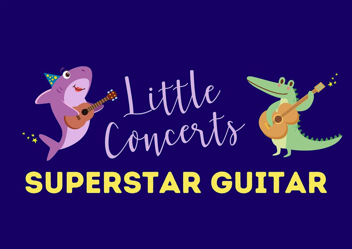 Little Concert - \u2018Superstar Guitar\u2019 - 2pm Concert