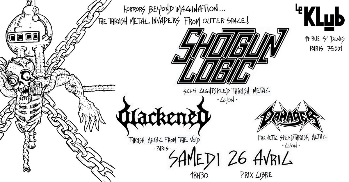 Shotgun Logic, Blackened & Damager \u25a0 Le Klub \/ Paris