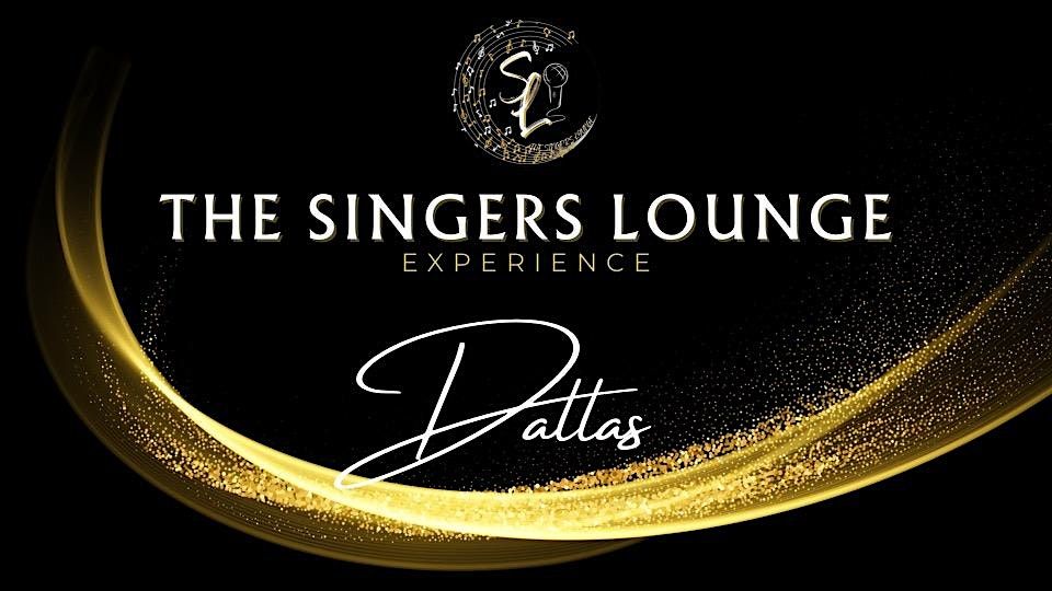 The Singers Lounge Experience: DALLAS