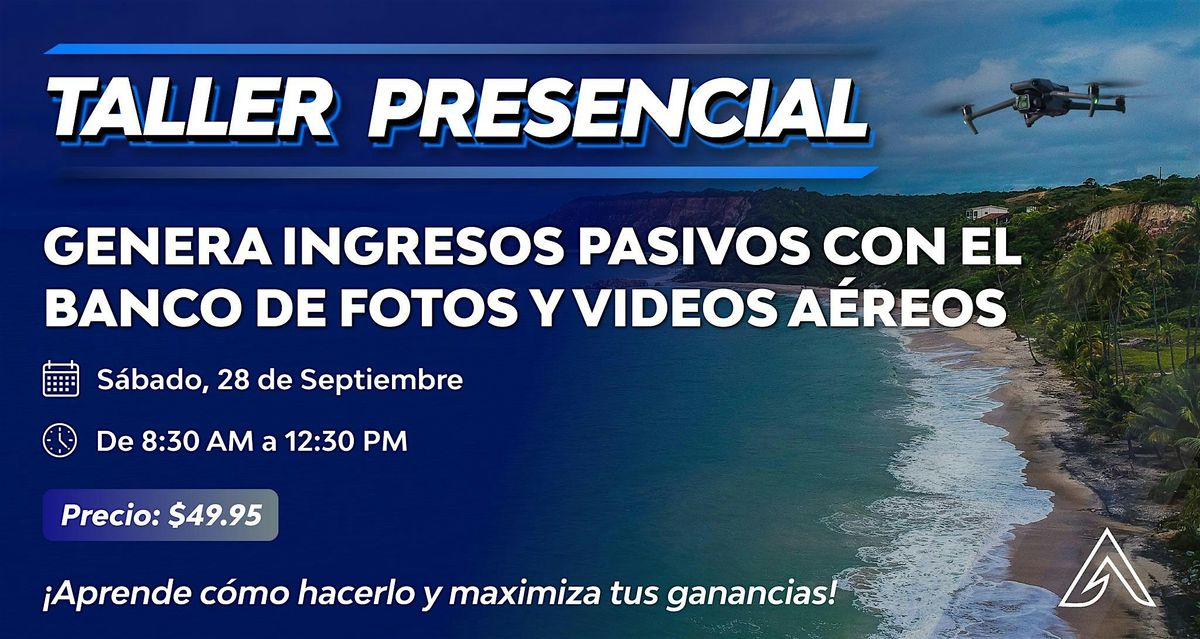 Taller Presencial: \u00a1Genera ingresos pasivos con fotos y videos a\u00e9reos!