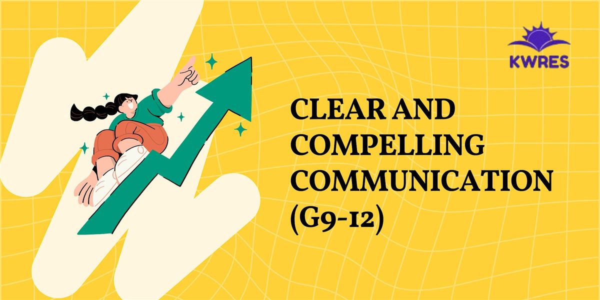 Clear and Compelling Communication (G6-12)