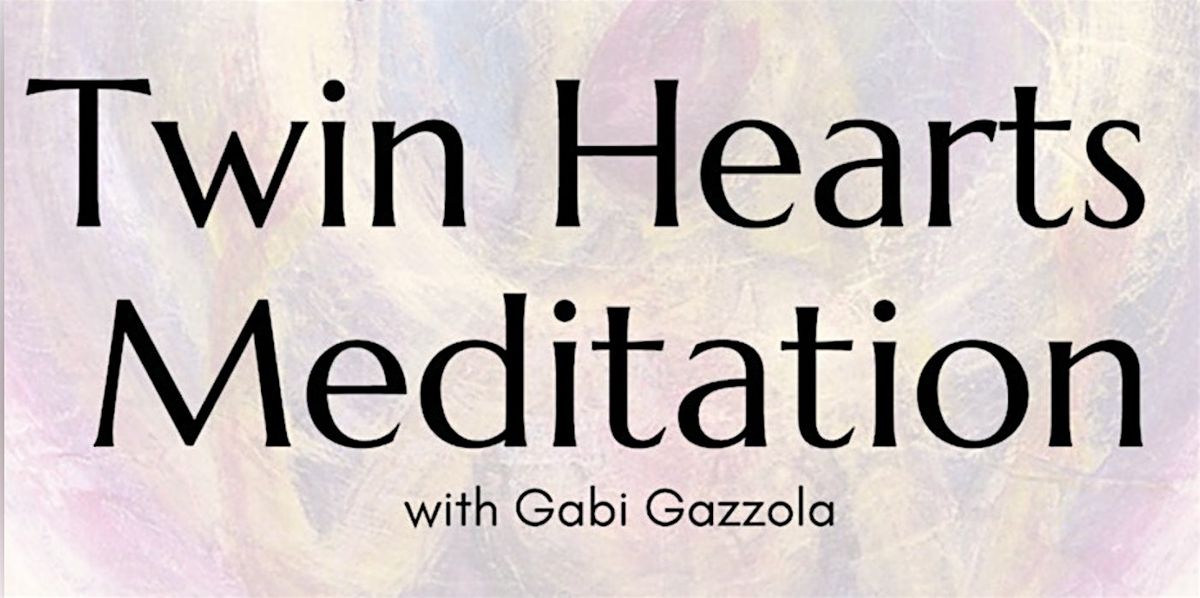 Twin Hearts Meditation w\/Gabi Gazzola
