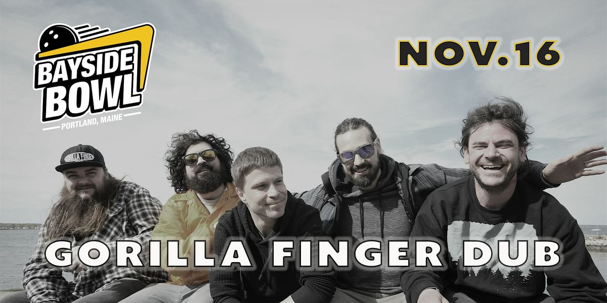 An Evening with Gorilla Finger Dub at Bayside Bowl (all-ages)