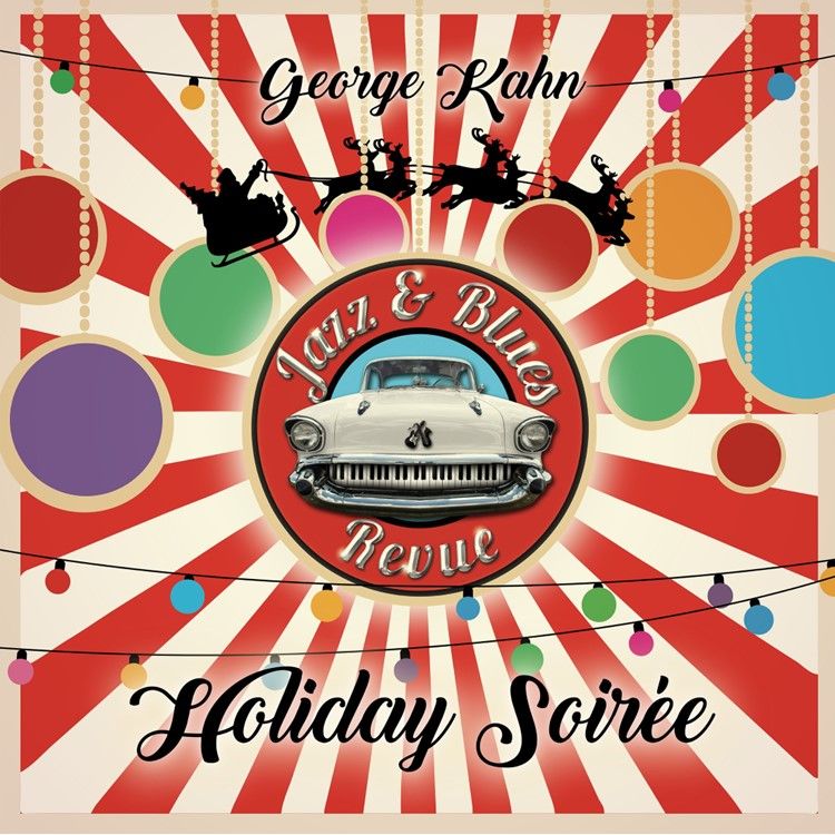 HOLIDAY JAZZ SOIREE WITH GEORGE KAHN JAZZ & BLUES REVUE