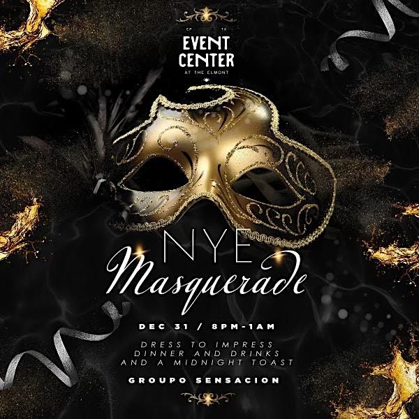 NYE 2024 MASQUERADE GALA AT THE ELMONT EVENT CENTER