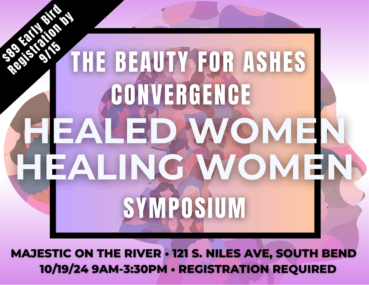 HEALED WOMEN HEALING WOMEN; THE BEAUTY FOR ASHES CONVERGENCE