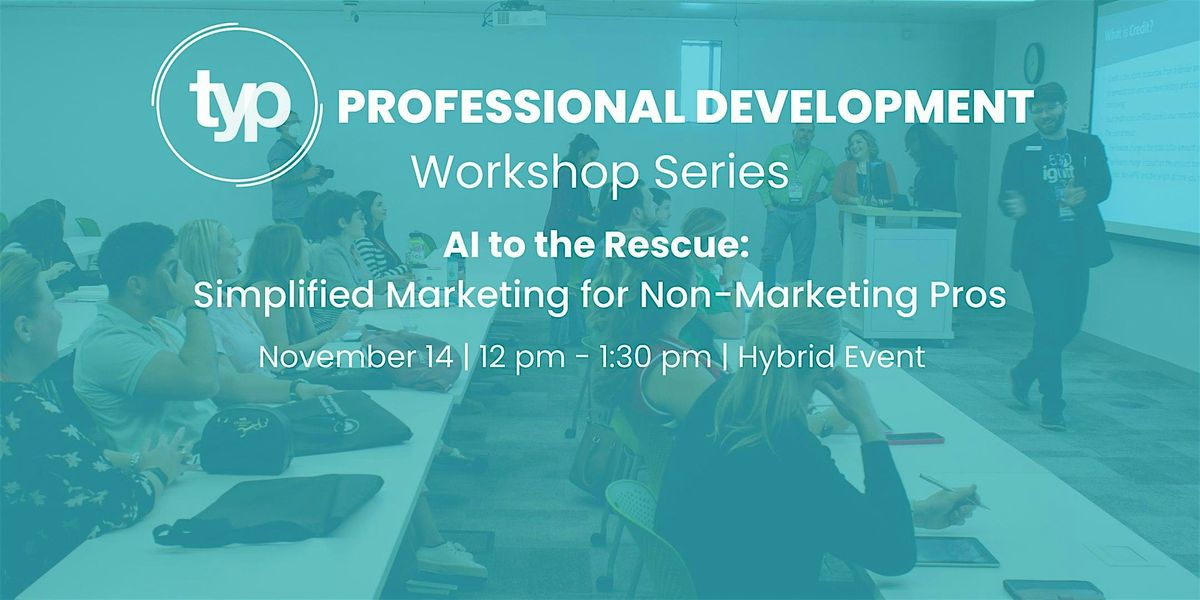 TYP Professional Development  Workshop Series | AI to the Rescue!