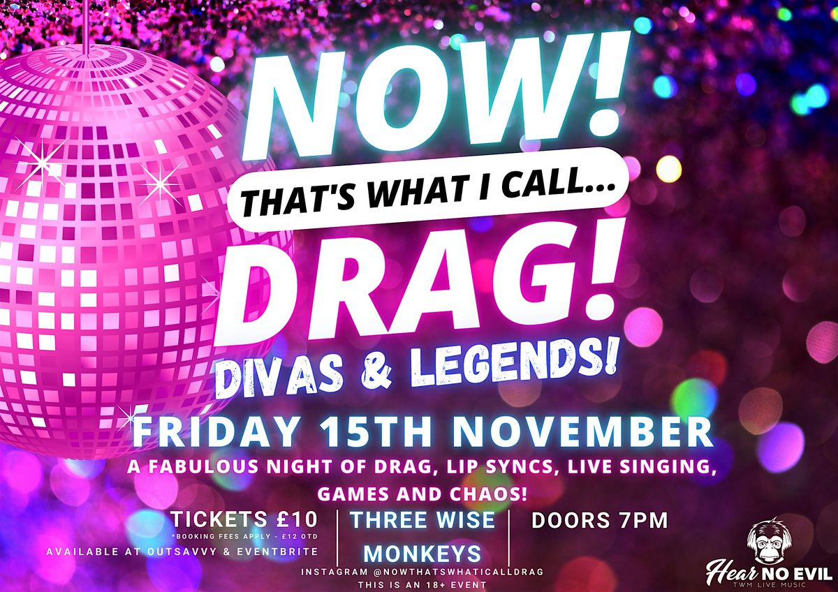 NOW! That's What I Call...DRAG! Divas & Legends! Colchester!