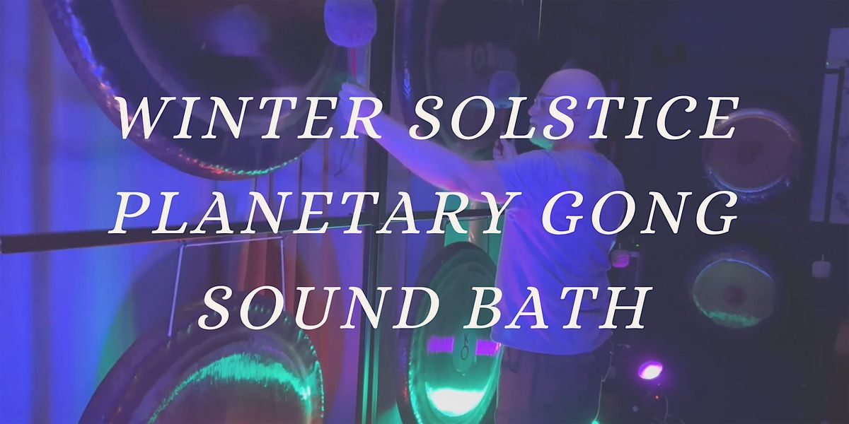 Winter Solstice Planetary Gong Sound Bath