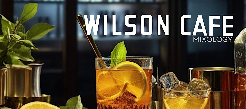 Wilson Cafe Mixology Class