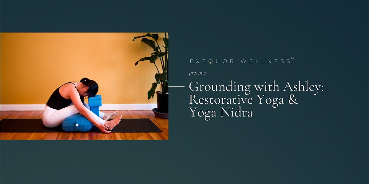 Grounding with Ashley: Restorative Yoga & Yoga Nidra
