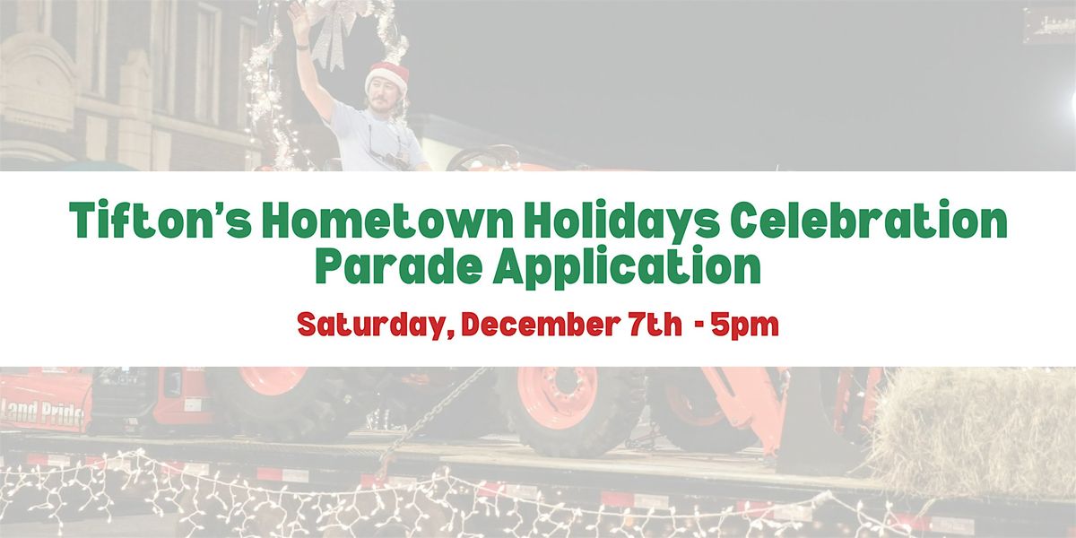 Tifton's Hometown Holidays Celebration - 2024 Parade Application