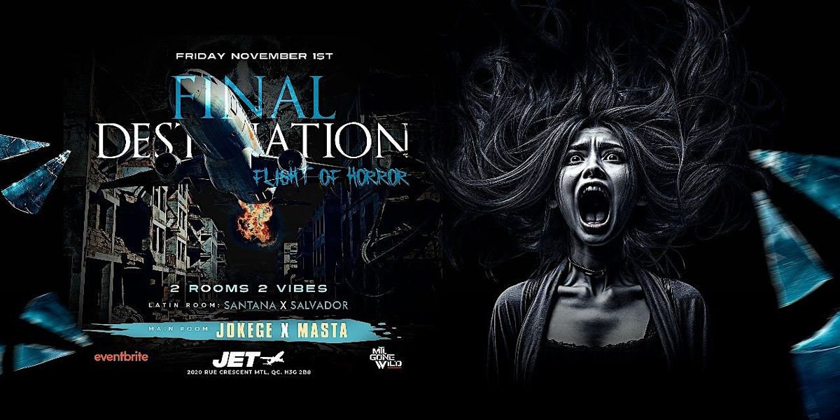 FINAL DESTINATION-FLIGHT OF HORROR AT JET NIGHTCLUB- FRIDAY NOVEMBER 1ST