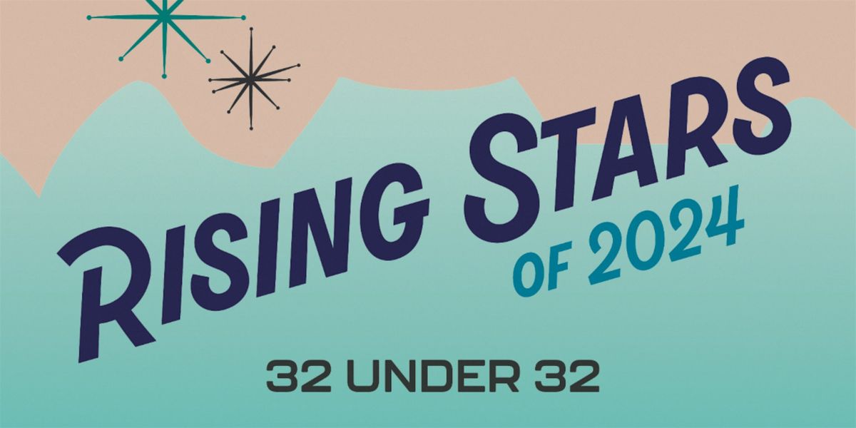 32 Under 32: Rising Stars