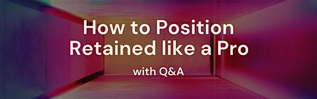 How to Position Retained like a Pro - With LIVE Q&A