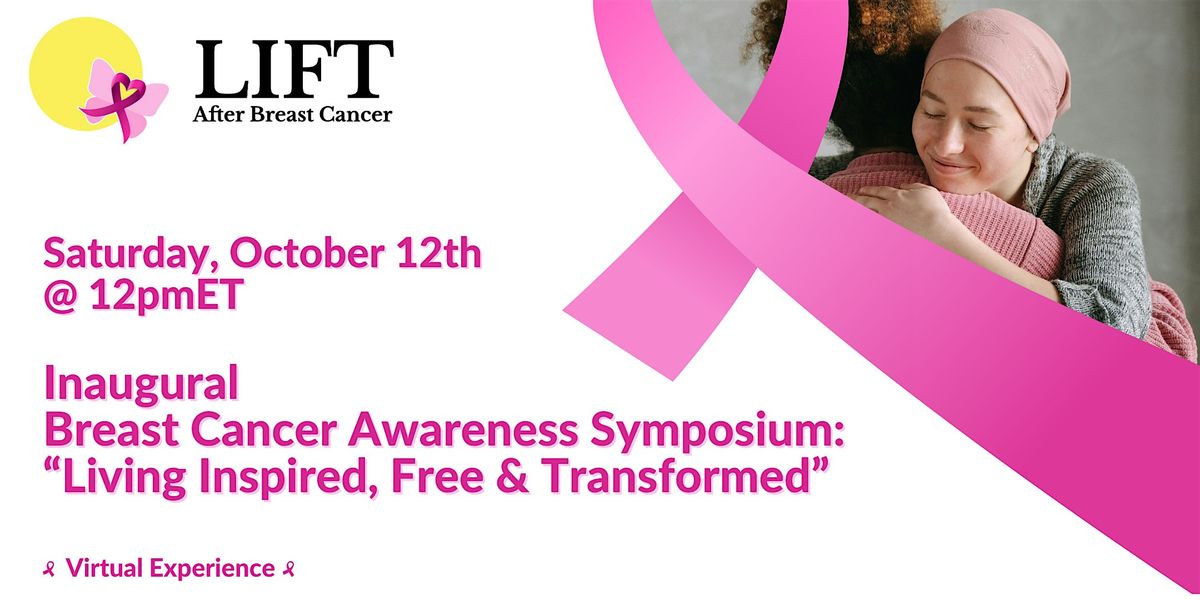 Inaugural Breast Cancer Awareness Symposium: \u201cLiving Inspired, Free & Transformed\u201d