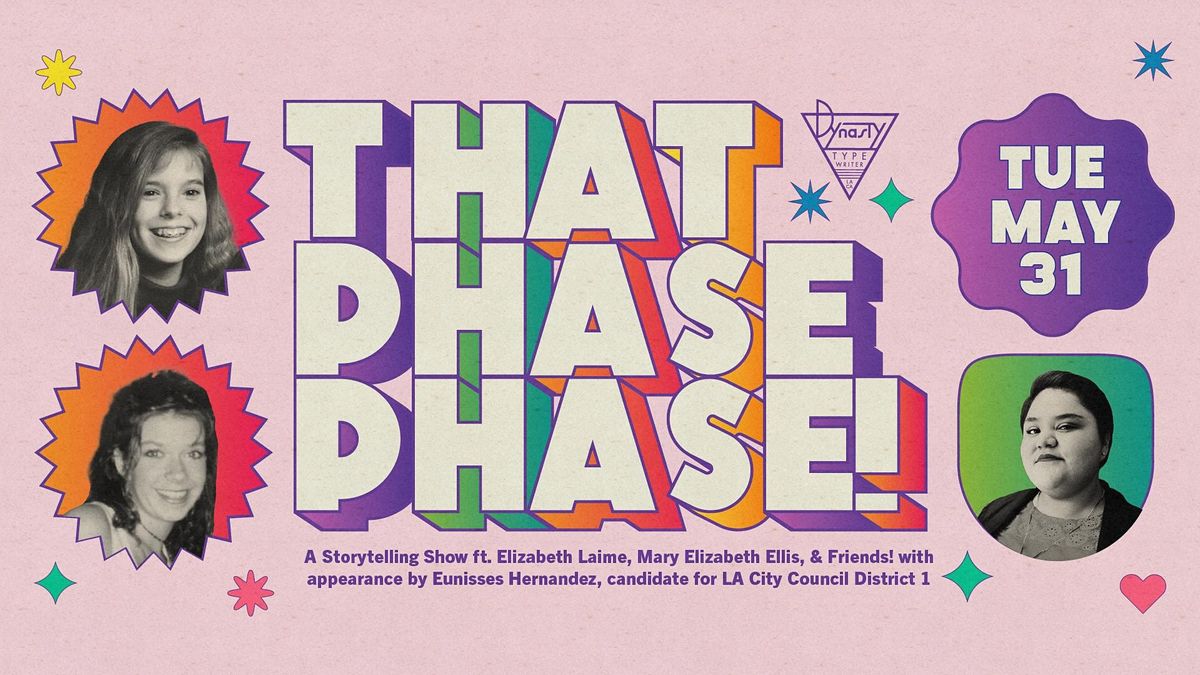That Phase Phase! w\/ Mary Elizabeth Ellis, Elizabeth Laime, + More!