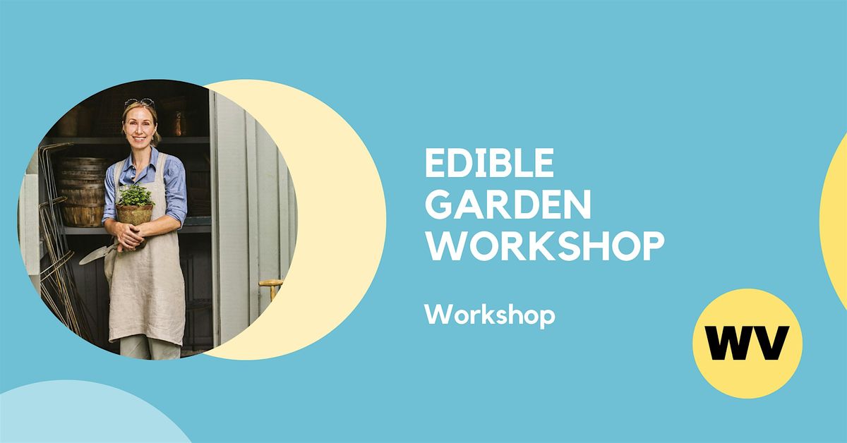 EDIBLE GARDEN WORKSHOP